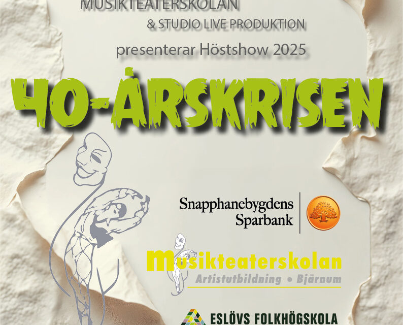 Musikteaterskolan och Studio Live Production presenterar Höstshow 2025 40-årskrisen. Sponsrad av Snapphanebygdens Sparbank